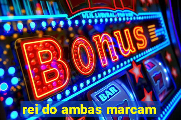 rei do ambas marcam